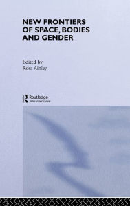 Title: New Frontiers of Space, Bodies and Gender, Author: Rosa Ainley *Nfa*