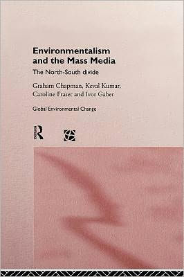 Environmentalism and the Mass Media: The North-South Divide / Edition 1
