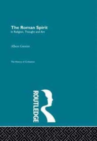 Title: The Roman Spirit - In Religion, Thought and Art, Author: Albert Grenier