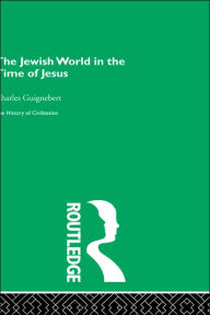 Title: The Jewish World in the Time of Jesus, Author: Charles Guignebert