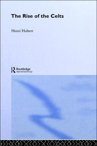 Title: The Rise of the Celts, Author: Henri Hubert