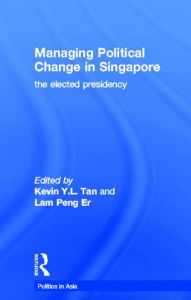 Title: Managing Political Change in Singapore: The Elected Presidency / Edition 1, Author: Lam Peng Er