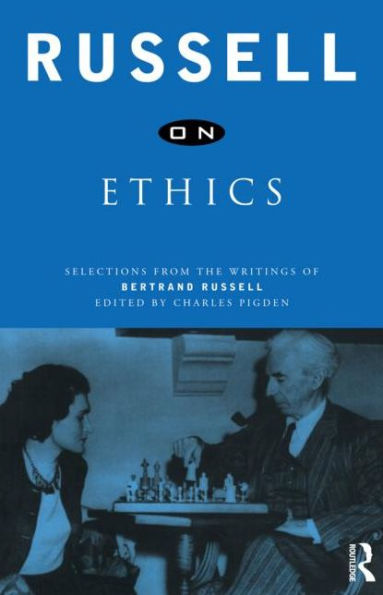 Russell on Ethics: Selections from the Writings of Bertrand