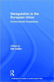 Title: Deregulation in the European Union: Environmental Perspectives / Edition 1, Author: Ute Collier