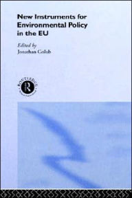 Title: New Instruments for Environmental Policy in the EU / Edition 1, Author: Jonathan Golub