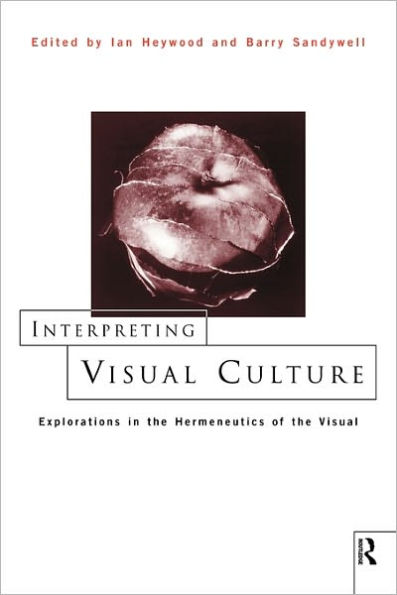 Interpreting Visual Culture: Explorations in the Hermeneutics of Vision