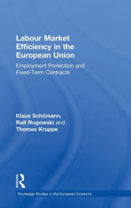 Title: Labour Market Efficiency in the European Union: Employment Protection and Fixed Term Contracts / Edition 1, Author: Thomas Kruppe