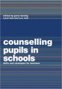 Counselling Pupils in Schools: Skills and Strategies for Teachers / Edition 1