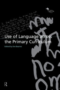 Title: Use of Language Across the Primary Curriculum, Author: Eve Bearne