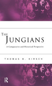 Title: The Jungians: A Comparative and Historical Perspective / Edition 1, Author: Thomas B. Kirsch