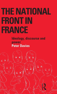 Title: The National Front in France: Ideology, Discourse and Power, Author: Peter Davies
