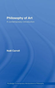 Title: Philosophy of Art: A Contemporary Introduction / Edition 1, Author: Noël Carroll