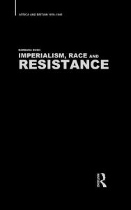 Title: Imperialism, Race and Resistance: Africa and Britain, 1919-1945 / Edition 1, Author: Barbara Bush