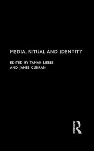 Title: Media, Ritual and Identity / Edition 1, Author: James Curran