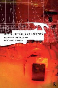 Title: Media, Ritual and Identity, Author: James Curran