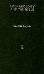 Title: Archaeology and the Bible / Edition 1, Author: John Laughlin