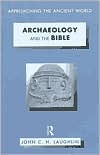 Title: Archaeology and the Bible / Edition 1, Author: John Laughlin