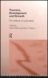 Title: Tourism, Development and Growth: The Challenge of Sustainability / Edition 1, Author: John J. Pigram