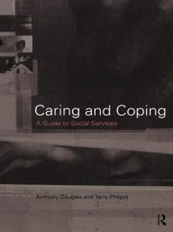 Title: Caring and Coping: A Guide to Social Services / Edition 1, Author: Anthony Douglas