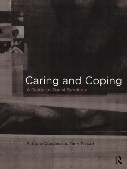 Caring and Coping: A Guide to Social Services / Edition 1