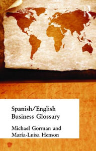 Title: Spanish/English Business Glossary, Author: Michael Gorman