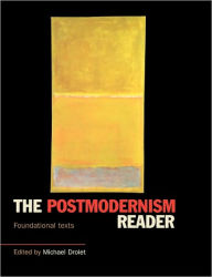 Title: The Postmodernism Reader: Foundational Texts / Edition 1, Author: Michael Drolet