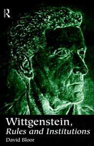 Title: Wittgenstein, Rules and Institutions, Author: David Bloor