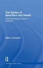 The Syntax of Specifiers and Heads: Collected Essays of Hilda J. Koopman / Edition 1