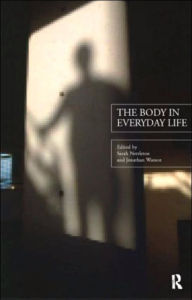 Title: The Body in Everyday Life / Edition 1, Author: Sarah Nettleton