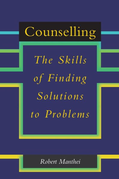 Counselling: The Skills of Finding Solutions to Problems