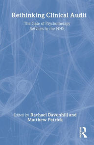 Title: Rethinking Clinical Audit: Psychotherapy Services in the NHS, Author: Rachael Davenhill