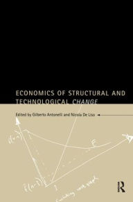 Title: Economics of Structural and Technological Change / Edition 1, Author: Cristiano Antonelli