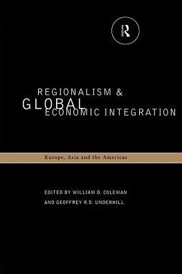 Regionalism and Global Economic Integration: Europe, Asia and the Americas / Edition 1
