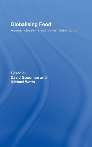 Globalising Food: Agrarian Questions and Global Restructuring / Edition 1