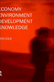 Title: Economy-Environment-Development-Knowledge / Edition 1, Author: Ken Cole