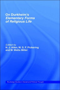 Title: On Durkheim's Elementary Forms of Religious Life / Edition 1, Author: N.J. Allen