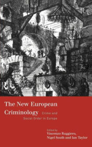 Title: The New European Criminology: Crime and Social Order in Europe / Edition 1, Author: Vincenzo Ruggiero