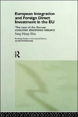European Integration and Foreign Direct Investment in the EU: The Case of the Korean Consumer Electronics Industry / Edition 1