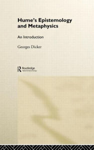 Title: Hume's Epistemology and Metaphysics: An Introduction / Edition 1, Author: Georges Dicker