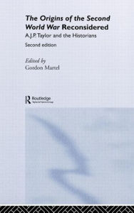 Title: Origins of the Second World War Reconsidered / Edition 2, Author: Gordon Martel