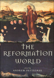 Title: The Reformation World / Edition 1, Author: Andrew Pettegree