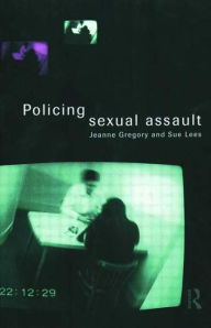 Title: Policing Sexual Assault, Author: Jeanne Gregory
