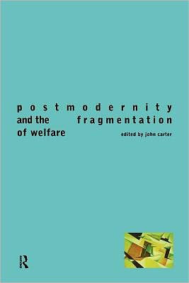 Postmodernity and the Fragmentation of Welfare / Edition 1