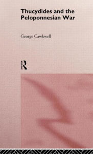 Title: Thucydides and the Peloponnesian War / Edition 1, Author: George Cawkwell