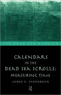 Calendars in the Dead Sea Scrolls: Measuring Time