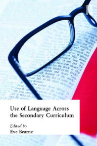 Title: Use of Language Across the Secondary Curriculum, Author: Eve Bearne