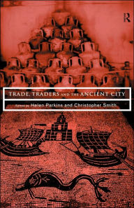 Title: Trade, Traders and the Ancient City, Author: Helen Parkins