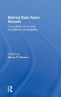 Behind East Asian Growth: The Political and Social Foundations of Prosperity / Edition 1