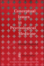 Conceptual Issues in Psychological Medicine
