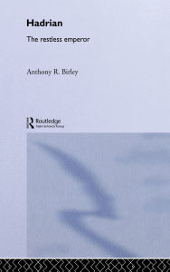 Title: Hadrian: The Restless Emperor, Author: Anthony R Birley